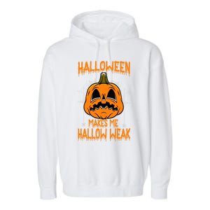 Halloween Makes Me Hallo Weak Funny Pumpkin Garment-Dyed Fleece Hoodie