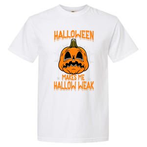 Halloween Makes Me Hallo Weak Funny Pumpkin Garment-Dyed Heavyweight T-Shirt