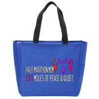 Half Marathon Mom 13 1 Miles Of Peace And Quiet Gift Zip Tote Bag