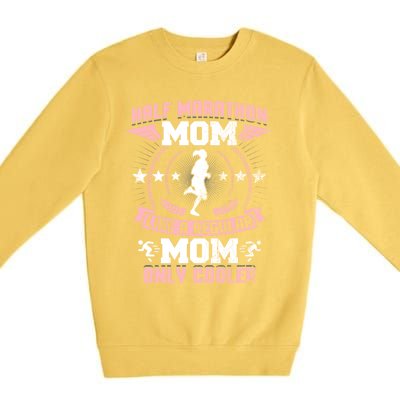 Half Marathon Mom Like A Regular Mom Only Cooler Funny Gift Premium Crewneck Sweatshirt