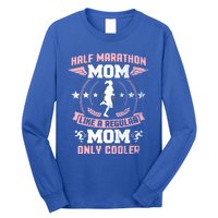 Half Marathon Mom Like A Regular Mom Only Cooler Funny Gift Long Sleeve Shirt