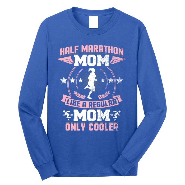 Half Marathon Mom Like A Regular Mom Only Cooler Funny Gift Long Sleeve Shirt