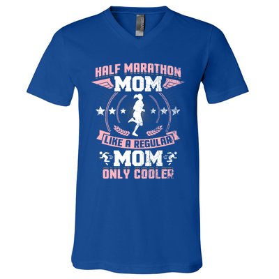 Half Marathon Mom Like A Regular Mom Only Cooler Funny Gift V-Neck T-Shirt