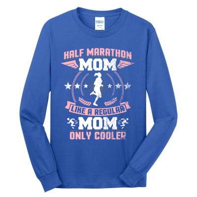 Half Marathon Mom Like A Regular Mom Only Cooler Funny Gift Tall Long Sleeve T-Shirt