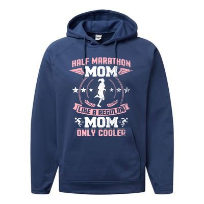 Half Marathon Mom Like A Regular Mom Only Cooler Funny Gift Performance Fleece Hoodie