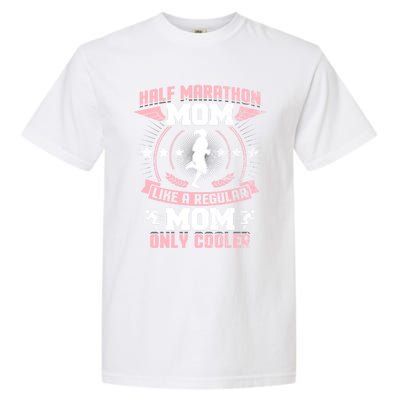 Half Marathon Mom Like A Regular Mom Only Cooler Funny Gift Garment-Dyed Heavyweight T-Shirt