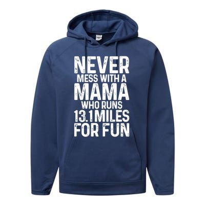 Half Marathon Mom Never Mess With A Mama Who Runs 13 1 Miles Cute Gift Performance Fleece Hoodie