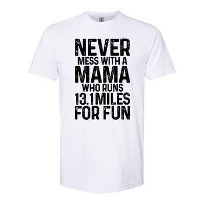 Half Marathon Mom Never Mess With A Mama Who Runs 13 1 Miles Cute Gift Softstyle® CVC T-Shirt