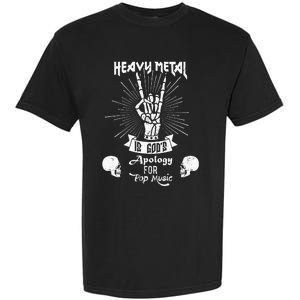 Heavy Metal Music Is Gods Apology Funny Pun Gift Garment-Dyed Heavyweight T-Shirt