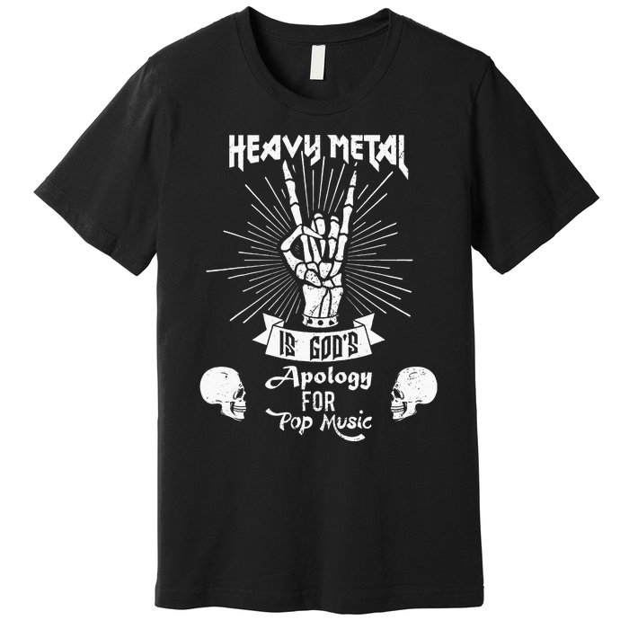 Heavy Metal Music Is Gods Apology Funny Pun Gift Premium T-Shirt