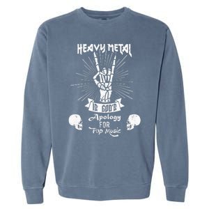 Heavy Metal Music Is Gods Apology Funny Pun Gift Garment-Dyed Sweatshirt