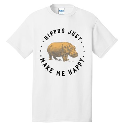 Hippos Make Me Happy Funny Hippopotamus Hippo Lover Tall T-Shirt