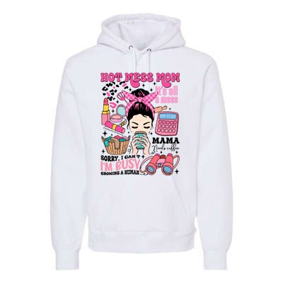 Hot Mess Mom Its All A Mess Premium Hoodie