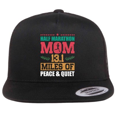 Half Marathon Mom 13 1 Miles Of Peace And Quiet Running Meaningful Gift Flat Bill Trucker Hat