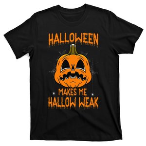 Halloween Makes Me Hallo Weak Funny Pumpkin T-Shirt