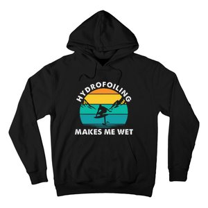 Hydrofoiling Makes Me Wet Funny Hydrofoil Surfing Hoodie