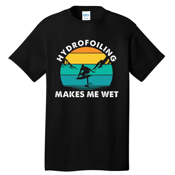 Hydrofoiling Makes Me Wet Funny Hydrofoil Surfing Tall T-Shirt