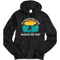 Hydrofoiling Makes Me Wet Funny Hydrofoil Surfing Tie Dye Hoodie