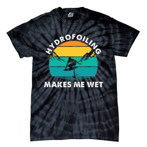 Hydrofoiling Makes Me Wet Funny Hydrofoil Surfing Tie-Dye T-Shirt