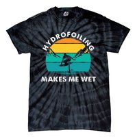 Hydrofoiling Makes Me Wet Funny Hydrofoil Surfing Tie-Dye T-Shirt