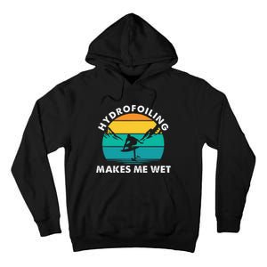 Hydrofoiling Makes Me Wet Funny Hydrofoil Surfing Tall Hoodie