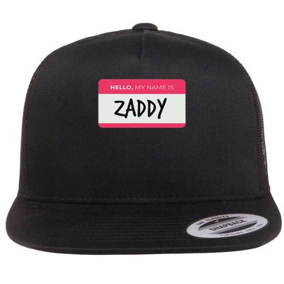 Hello My Name Is Zaddy Flat Bill Trucker Hat