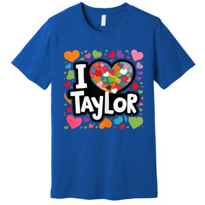 Heart My Name Is Taylor First Name I Love Taylor Premium T-Shirt