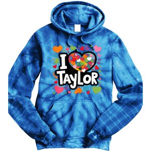 Heart My Name Is Taylor First Name I Love Taylor Tie Dye Hoodie