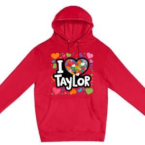 Heart My Name Is Taylor First Name I Love Taylor Premium Pullover Hoodie