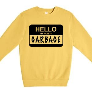 Hello My Name Is Garbage Premium Crewneck Sweatshirt