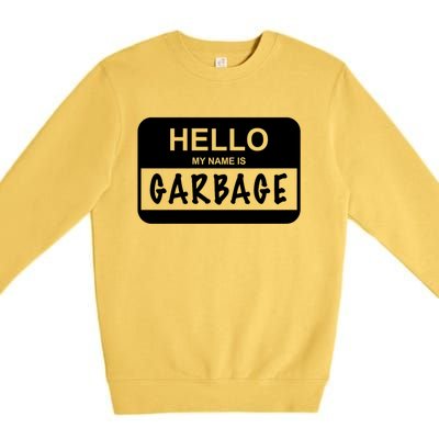 Hello My Name Is Garbage Premium Crewneck Sweatshirt