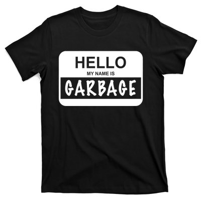 Hello My Name Is Garbage T-Shirt