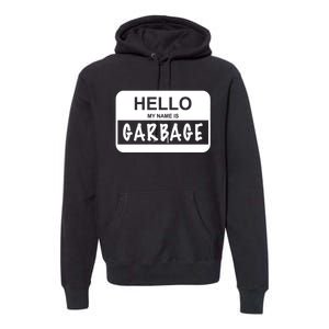 Hello My Name Is Garbage Premium Hoodie