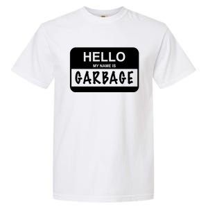 Hello My Name Is Garbage Garment-Dyed Heavyweight T-Shirt