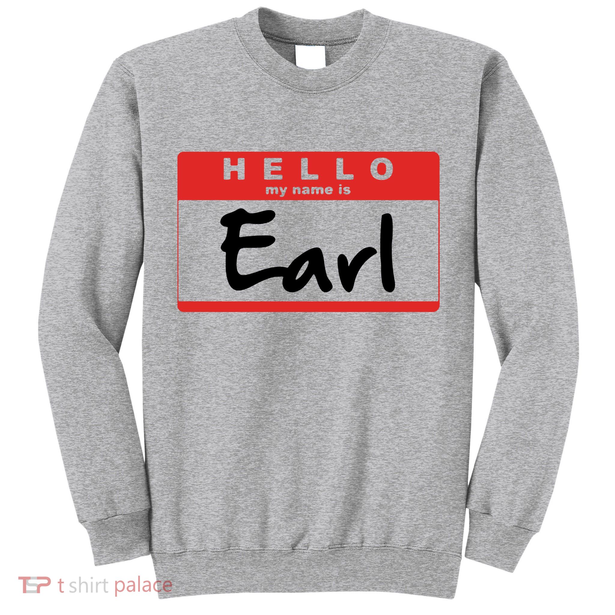 Hello My Name Is Earl Tall Sweatshirt