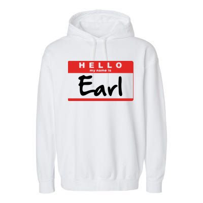 Hello My Name Is Earl Garment-Dyed Fleece Hoodie