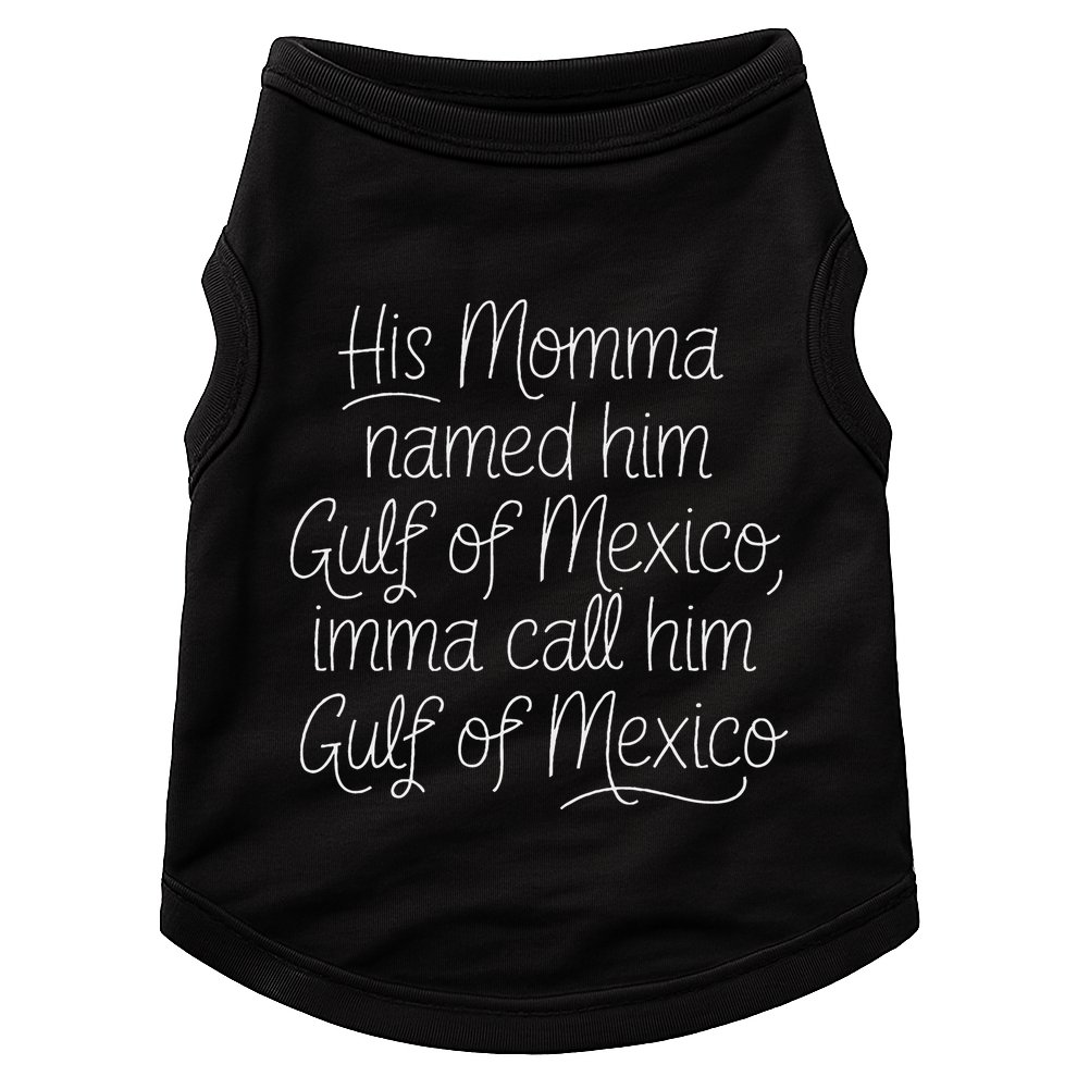 His Momma Named Him Gulf Of Mexico Funny Sarcastic Quote Doggie Tank
