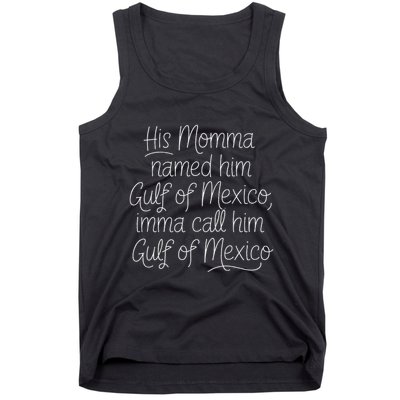 His Momma Named Him Gulf Of Mexico Funny Sarcastic Quote Tank Top