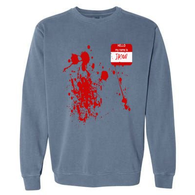 Hello My Name Is Jason Funny Halloween Costume Garment-Dyed Sweatshirt