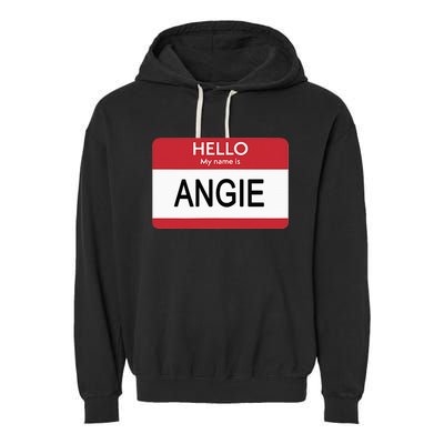 Hello My Name Is Angie Name Tag Garment-Dyed Fleece Hoodie