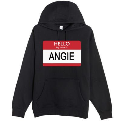 Hello My Name Is Angie Name Tag Premium Pullover Hoodie