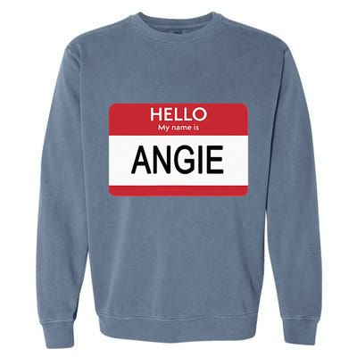 Hello My Name Is Angie Name Tag Garment-Dyed Sweatshirt