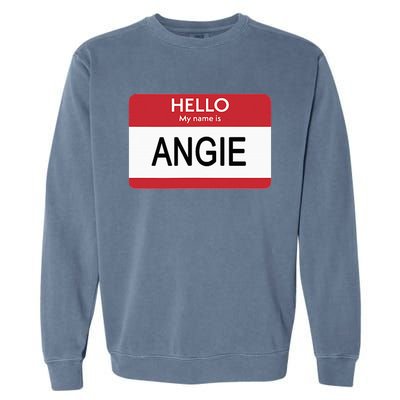 Hello My Name Is Angie Name Tag Garment-Dyed Sweatshirt