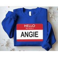 Hello My Name Is Angie Name Tag Sweatshirt