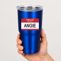 Hello My Name Is Angie Name Tag Tumbler