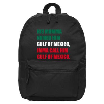 His Momma Named Him Gulf Of Mexico Imma Call Him 16 in Basic Backpack