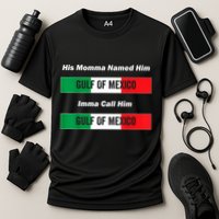 His Momma Named Him Gulf Of Mexico Funny Quote Cooling Performance Crew T-Shirt