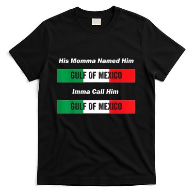His Momma Named Him Gulf Of Mexico Funny Quote T-Shirt