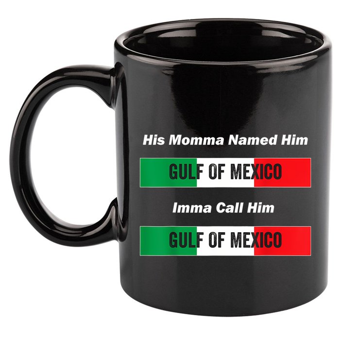 His Momma Named Him Gulf Of Mexico Funny Quote 11oz C Handle Ceramic Mug