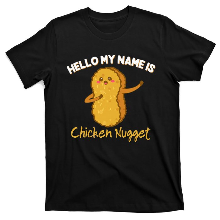 Hello My Name Is Chicken Nugget Costume Chicken T-Shirt